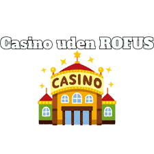 Casino Uden ROFUS i Danmark En Guide til Spiloplevelser Casino Uden ROFUS i Danmark En Guide til Spiloplevelser